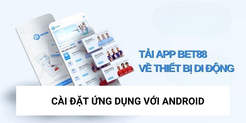 Hướng dẫn chi tiết cách tải app Bet88